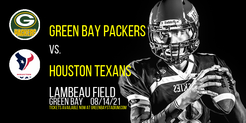 NFL Preseason: Green Bay Packers vs. Houston Texans at Lambeau Field