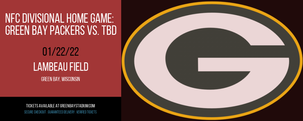 NFC Divisional Home Game: Green Bay Packers vs. TBD (Date: TBD - If Necessary) at Lambeau Field