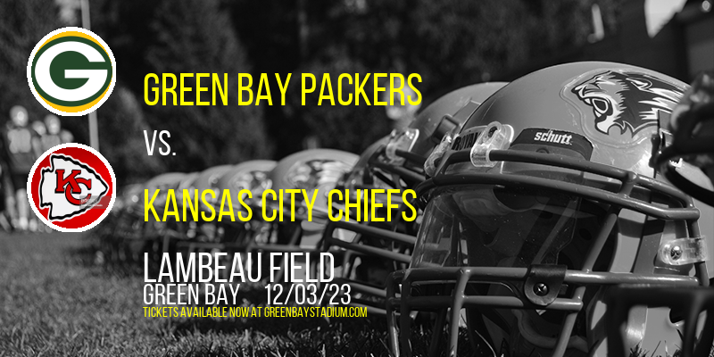 Green Bay Packers vs. Kansas City Chiefs at Lambeau Field