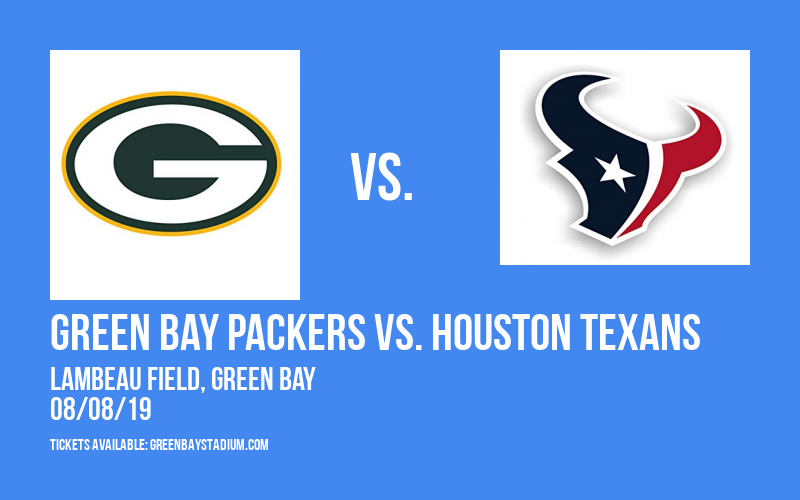 NFL Preseason: Green Bay Packers vs. Houston Texans at Lambeau Field