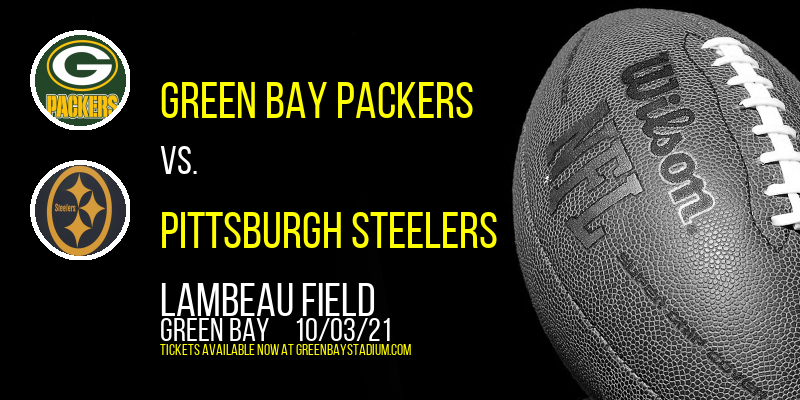 Green Bay Packers vs. Pittsburgh Steelers at Lambeau Field tickets Green Bay Packers vs. Pittsburgh Steelers at Lambeau Field