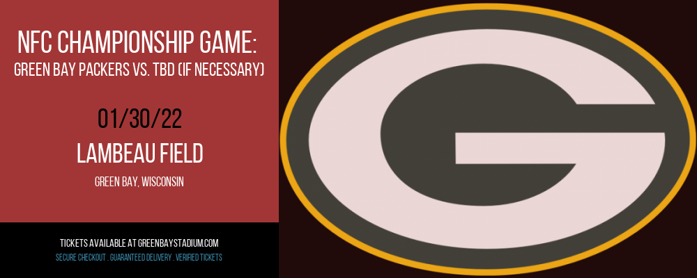 NFC Championship Game: Green Bay Packers vs. TBD (If Necessary) at Lambeau Field tickets NFC Championship Game: Green Bay Packers vs. TBD (If Necessary) at Lambeau Field
