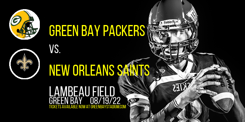 NFL Preseason: Green Bay Packers vs. New Orleans Saints at Lambeau Field